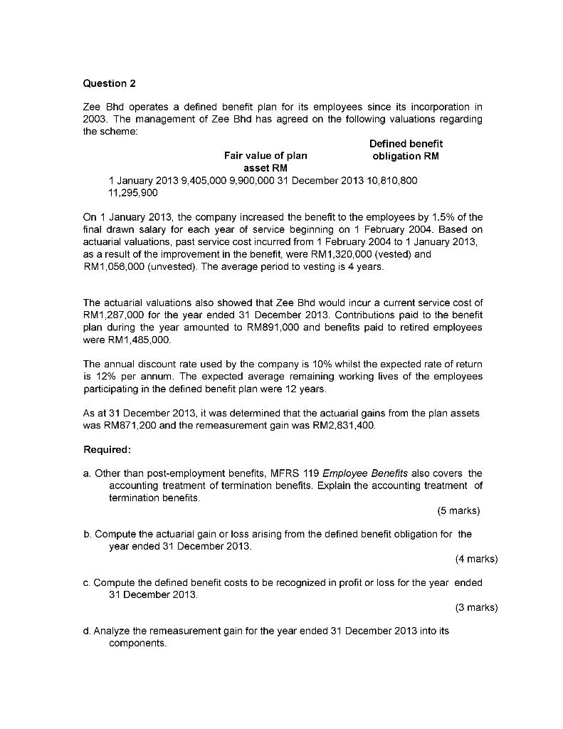  Question 2 Zee Bhd operates a defined benefit plan for its