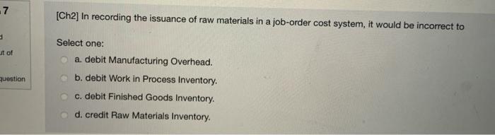 d [Ch2] Company B uses NORMAL costing, applying manufacturing overhead based on