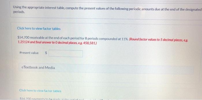  Using the appropriate interest table, compute the present values of the