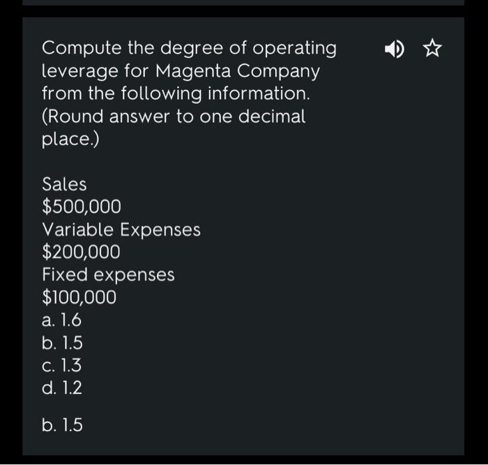 work these types of problems Compute the degree of operating leverage for