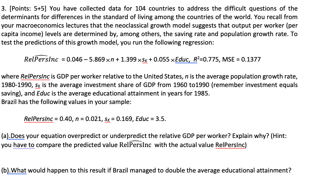  3. [Points: 5+5] You have collected data for 104 countries to