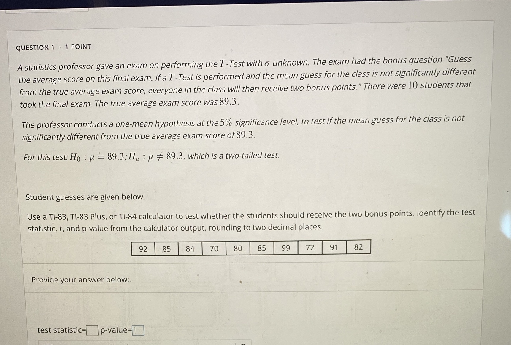 Need help solving thank you QUESTION 1 . 1 POINT A statistics