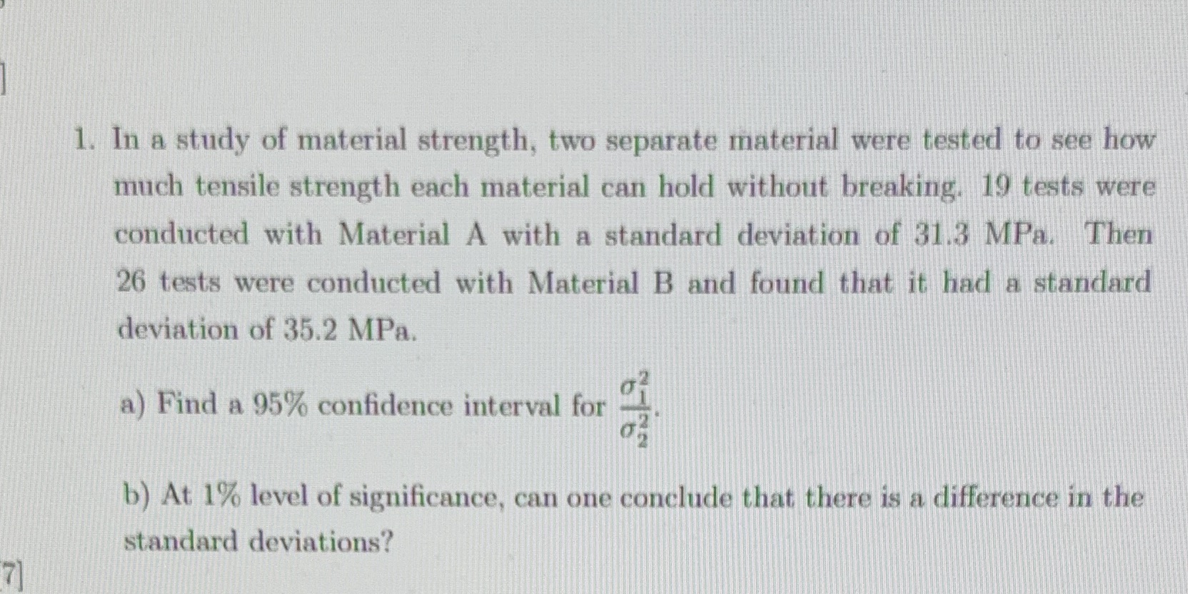 1. In a study of material strength, two separate material were