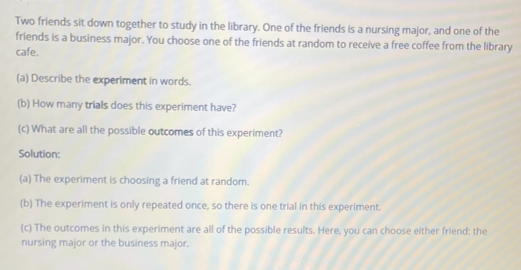Question 1 Two friends sit down together to study in the library.