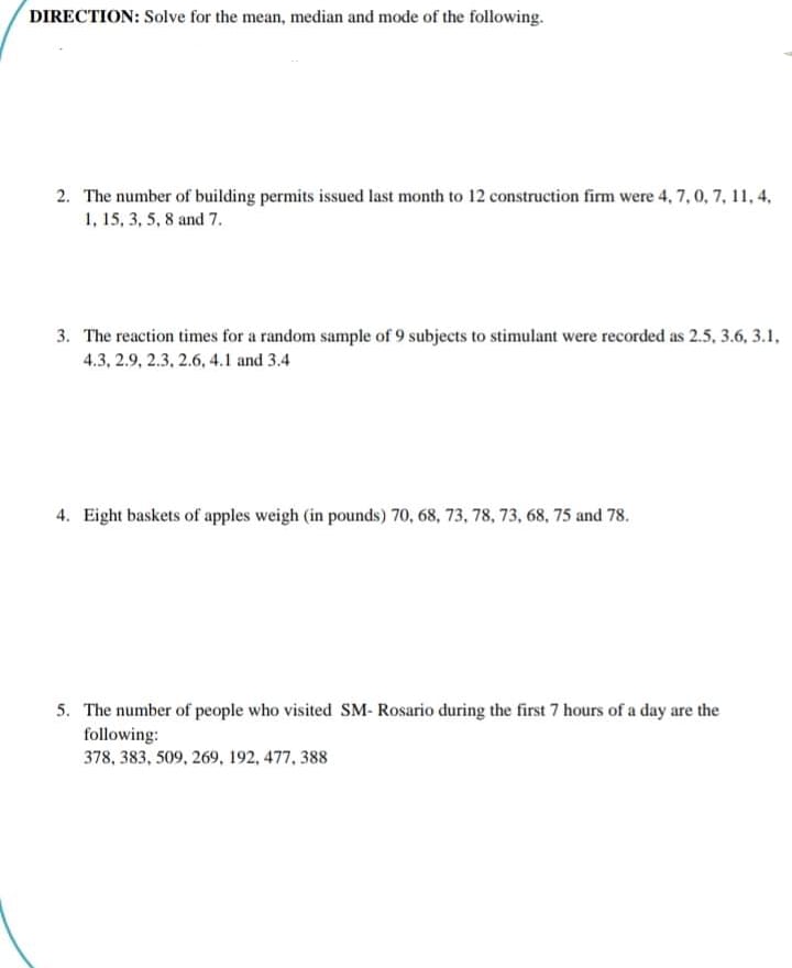 PLEASE ANSWER . THANKYOU DIRECTION: Solve for the mean, median and mode