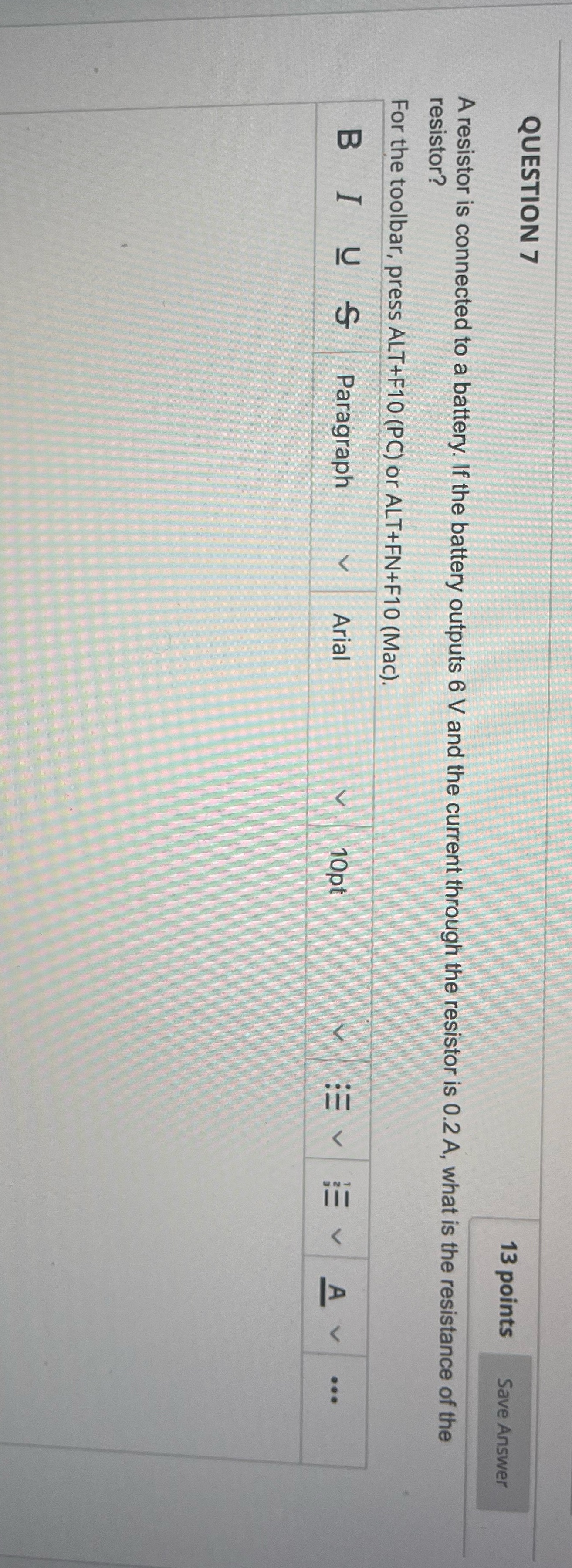 Question 7 QUESTION 7 13 points Save Answer A resistor is connected