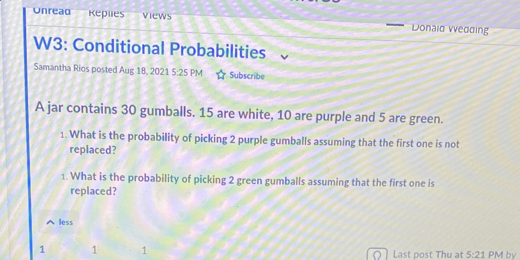  Unread Replies Views Donala weading W3: Conditional Probabilities Samantha Rios posted