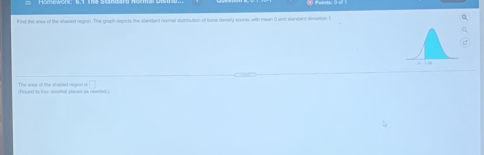 Please explain steps. Z=-1.08 Homework: 6.1 The Standard Normal *) Points: 0