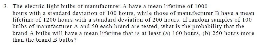 answer both questions with explanation 3- The electric light bulbs of manufacturer