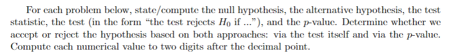 For each problem below, state/compute the null hypothesis, the alternative hypothesis,
