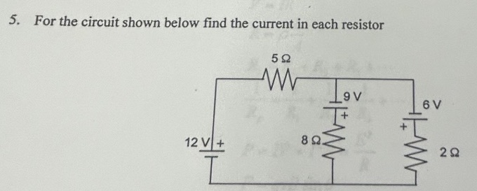  5. For the circuit shown below find the current in each