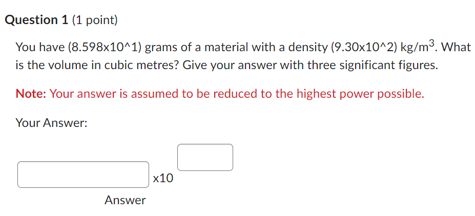 Please answer this physics question Question 1 (1 point] You have (8.598x10"1)