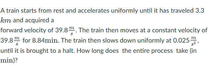A train starts from rest and accelerates uniformly until it has