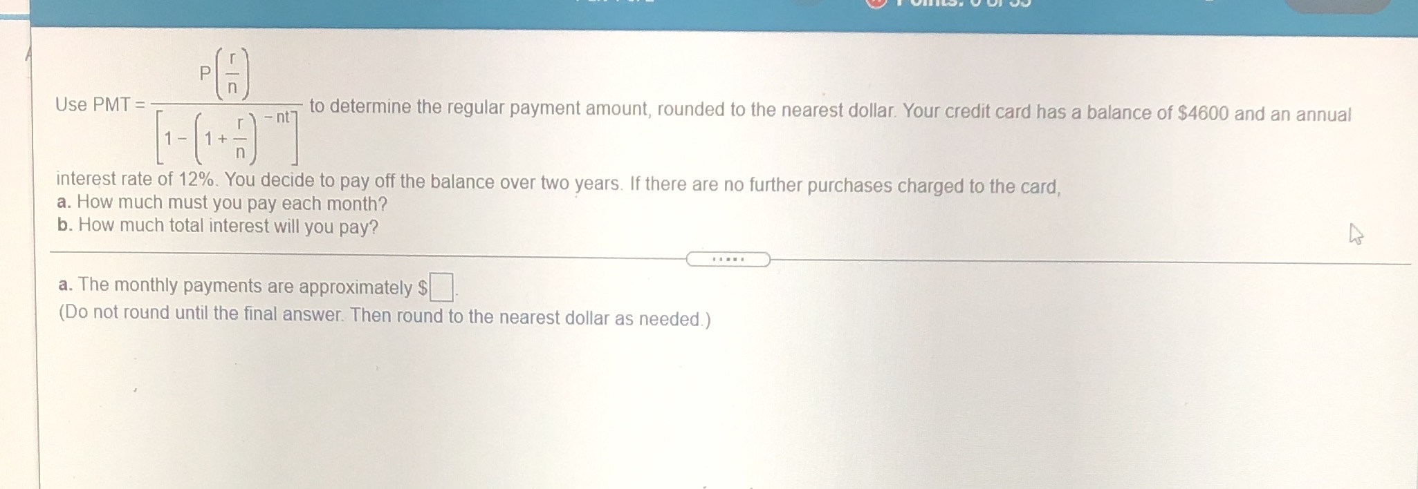 Use PMT = to determine the regular payment amount, rounded to