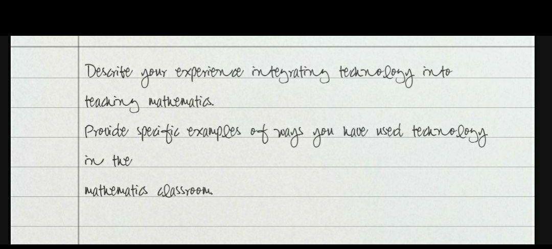  Descrite your experiena integrating technology into I teaching mathematics. Provide specific