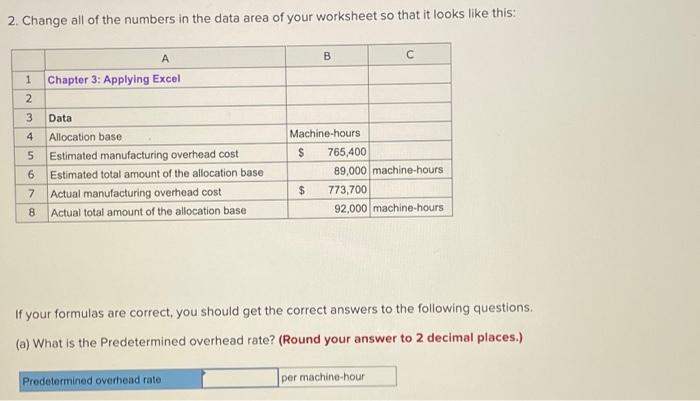 If your worksheet is operating properly, the predetermined overhead rate should now
