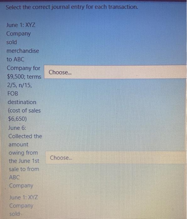  Select the correct journal entry for each transaction. Choose... June 1: