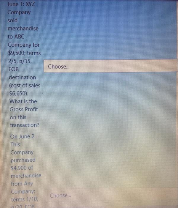 XYZ Company sold merchandise to ABC Company for $9.500; terms 2/5, n/15.