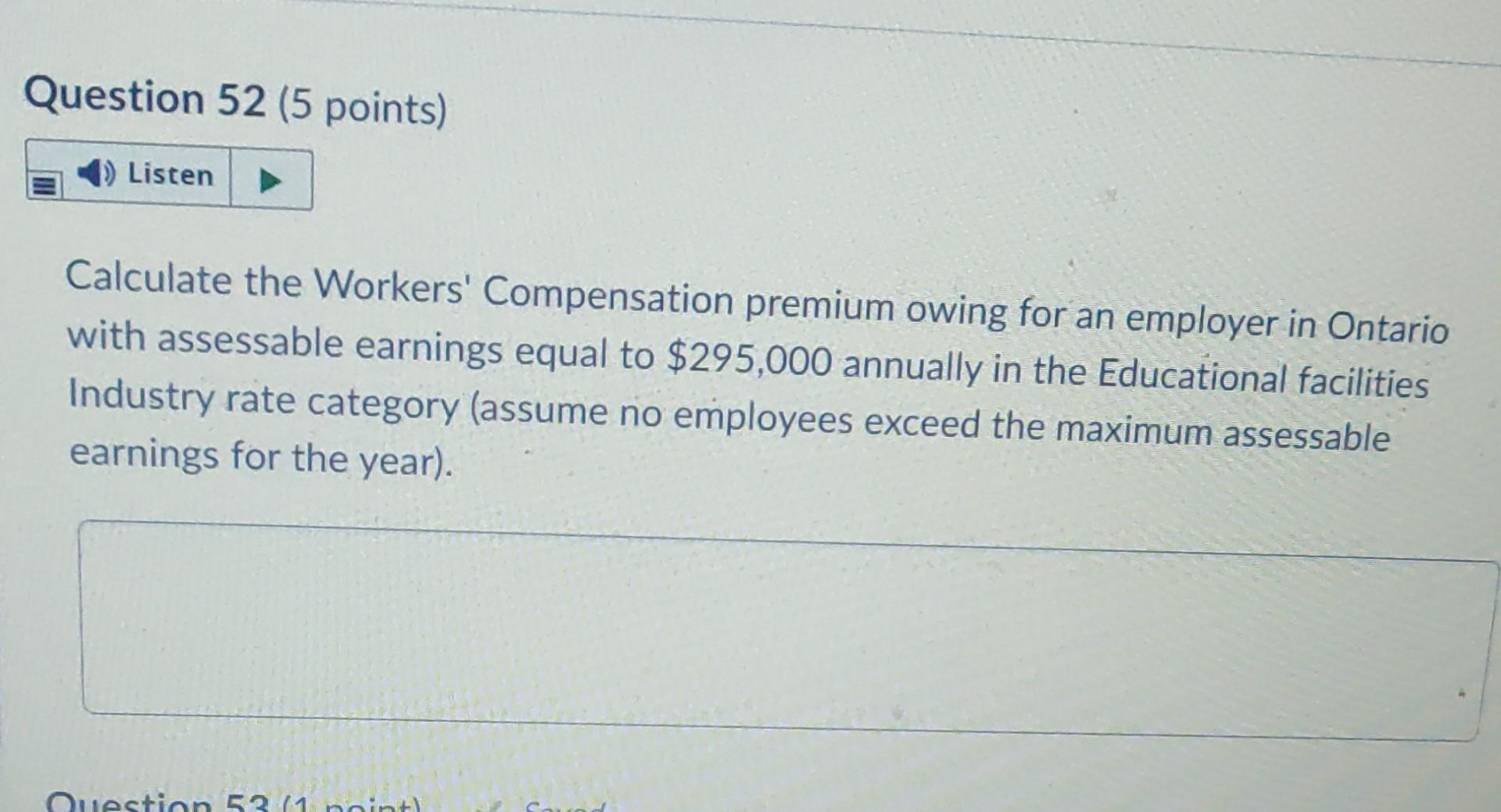 Question 52 (5 points) 1) Listen Calculate the Workers' Compensation premium