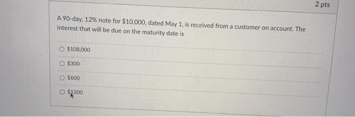  2 pts A 90-day, 12% note for $10,000, dated May 1,