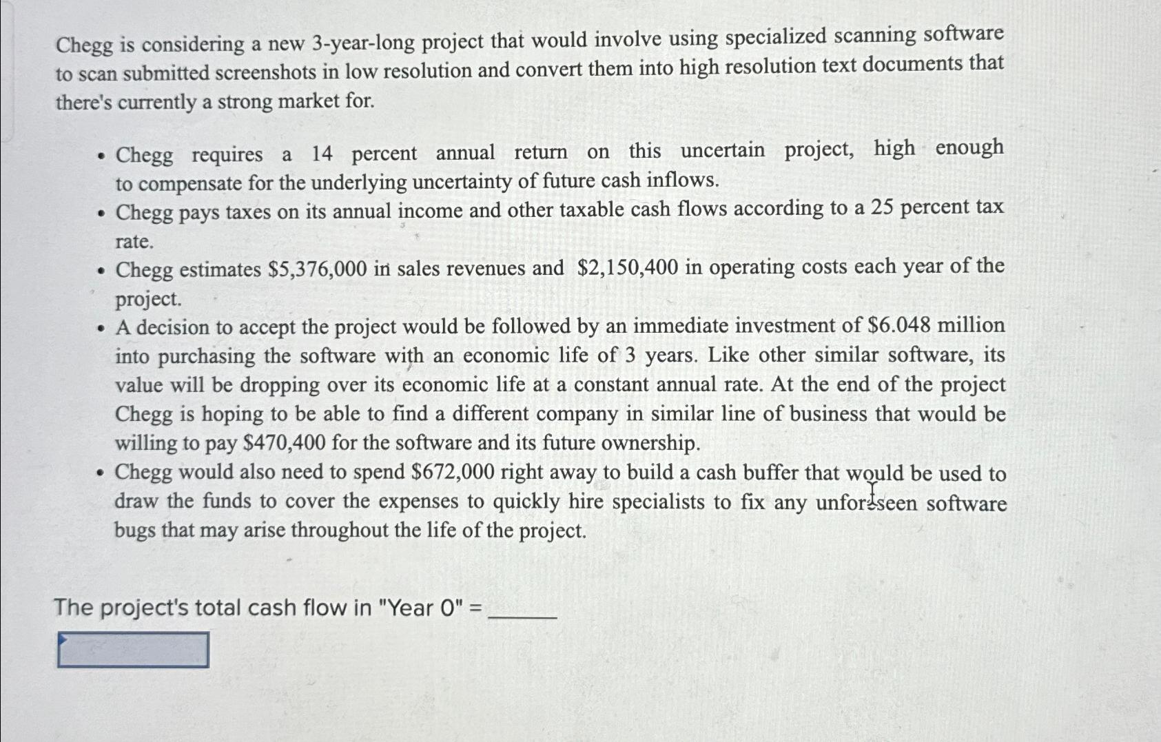  Chegg is considering a new 3-year-long project that would involve using