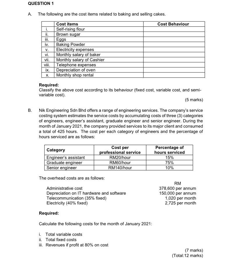 please answer all questions QUESTION 1 A. The following are the cost