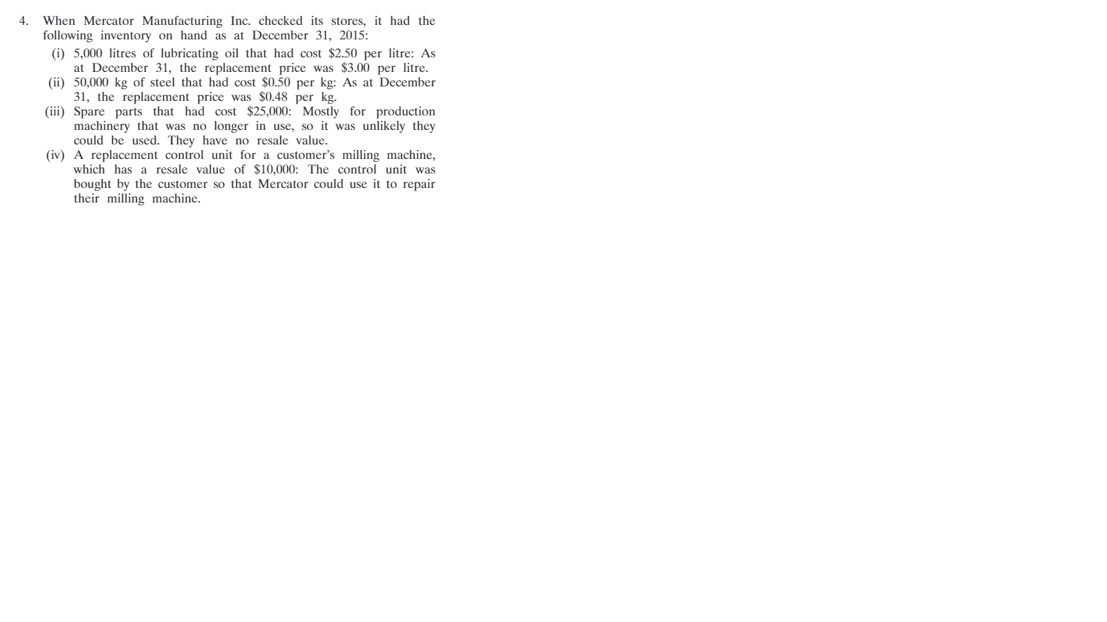 4. When Mercator Manufacturing Inc. checked its stores, it had the