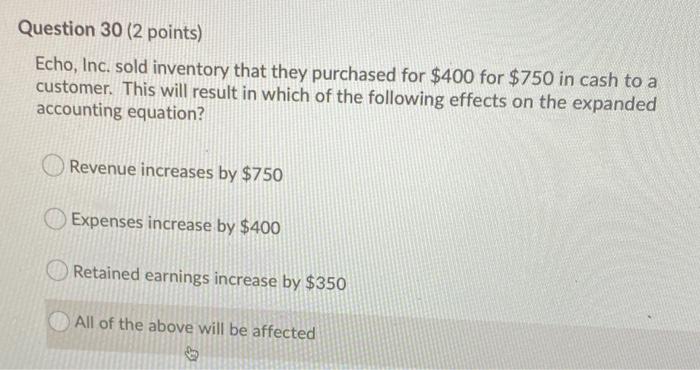  Question 30 (2 points) Echo, Inc. sold inventory that they purchased