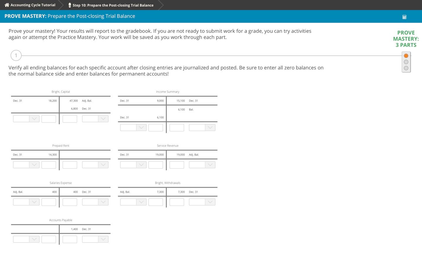  Accounting Cycle Tutorial Step 10: Prepare the post-closing Trial Balance PROVE