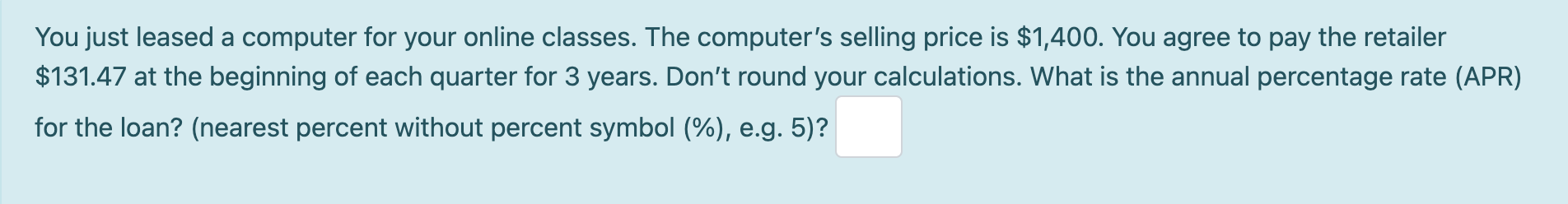 You just leased a computer for your online classes. The computer's