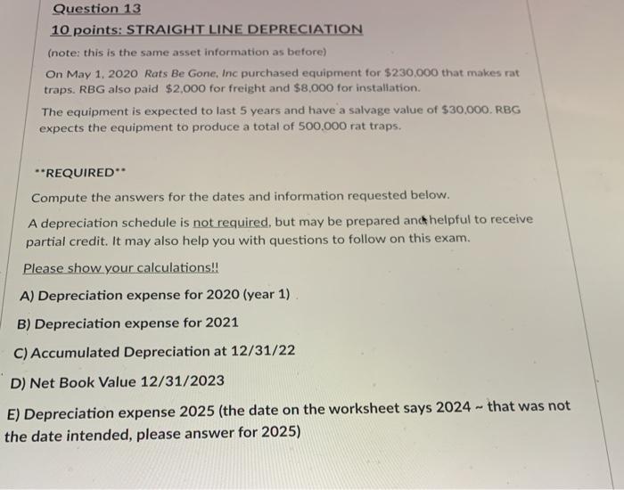  Question 13 10 points: STRAIGHT LINE DEPRECIATION (note: this is the