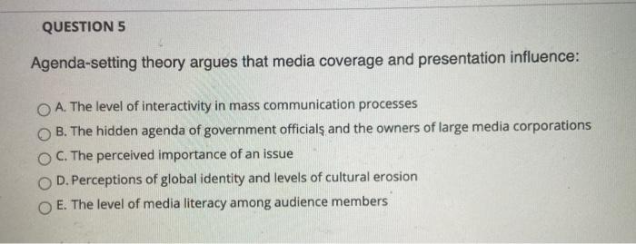  please help me answer all this question QUESTION 5 Agenda-setting theory
