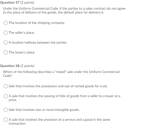  Question 37 (2 points) Under the Uniform Commercial Code, if the