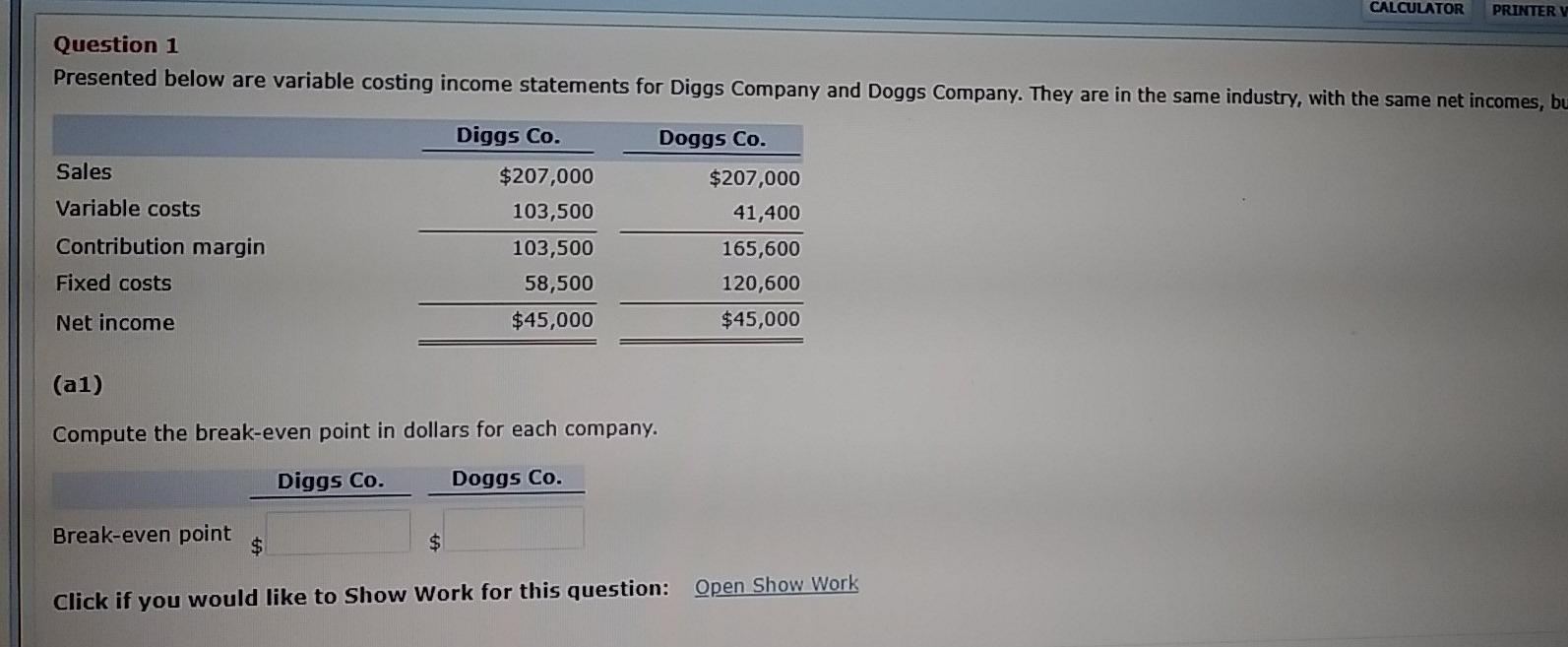  CALCULATOR PRINTER V Question 1 Presented below are variable costing income