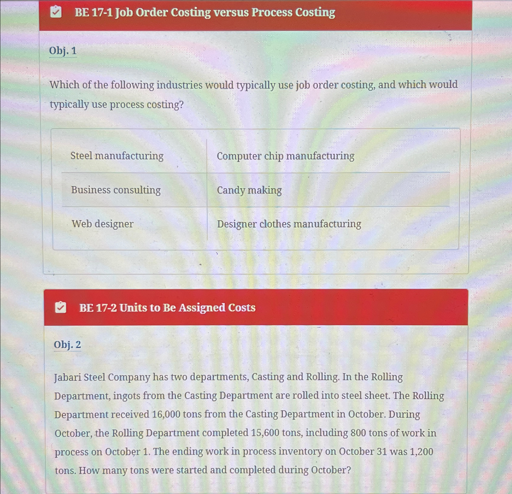  BE 17-1 Job Order Costing versus Process Costing Obj. 1 Which