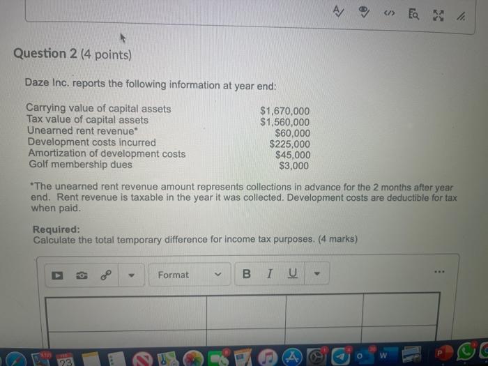  A Question 2 (4 points) Daze Inc. reports the following information