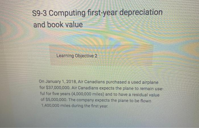  S9-3 Computing first-year depreciation and book value Learning Objective 2 On