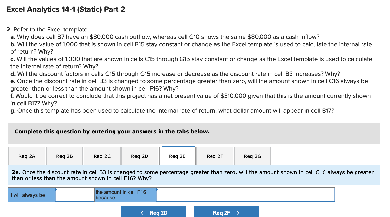used to calculate the internal rate of return? Why? c. Will the