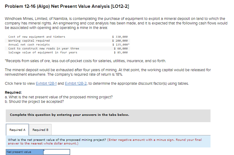  Problem 12-16 (Algo) Net Present Value Analysis (LO12-2] Windhoek Mines, Limited,