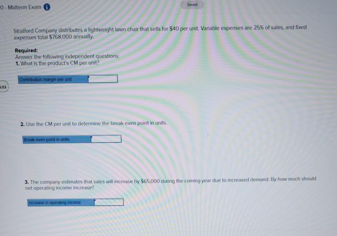 need this asap please!!!!! Saved 0 - Midterm Exam G Stratford