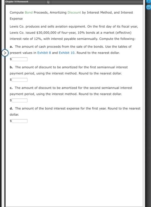  Chapter 14 Homework Compute Bond Proceeds, Amortizing Discount by Interest Method,