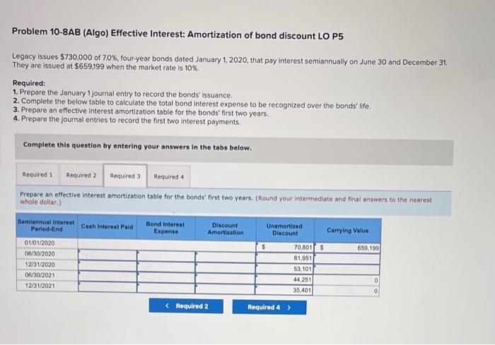 please help with 3, 4 and 1 Problem 10-8AB (Algo) Effective Interest: