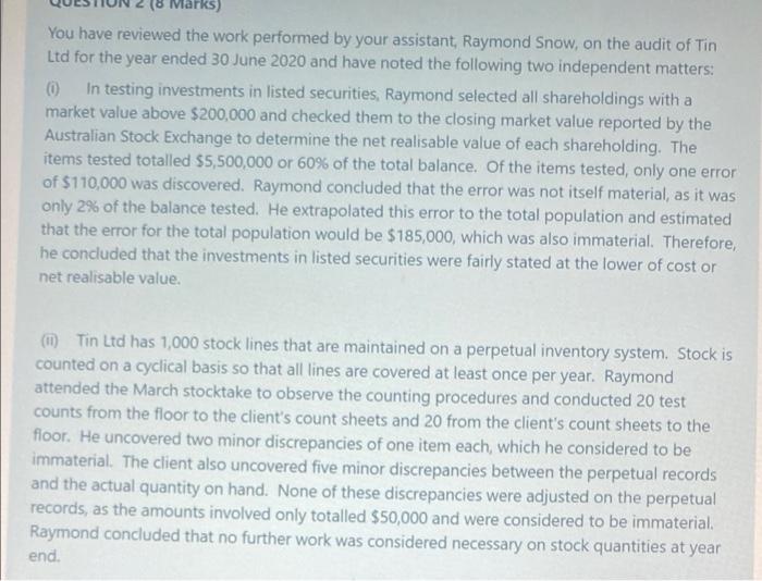  Marks) You have reviewed the work performed by your assistant, Raymond