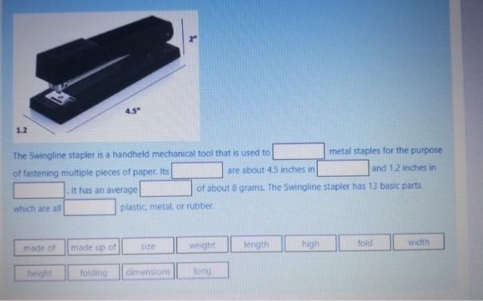  4.5" 1.2 The Swingline stapler is a handheld mechanical tool that