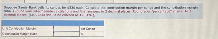 sells its canoes for $530 each. Calculate the contribution margin per canoe