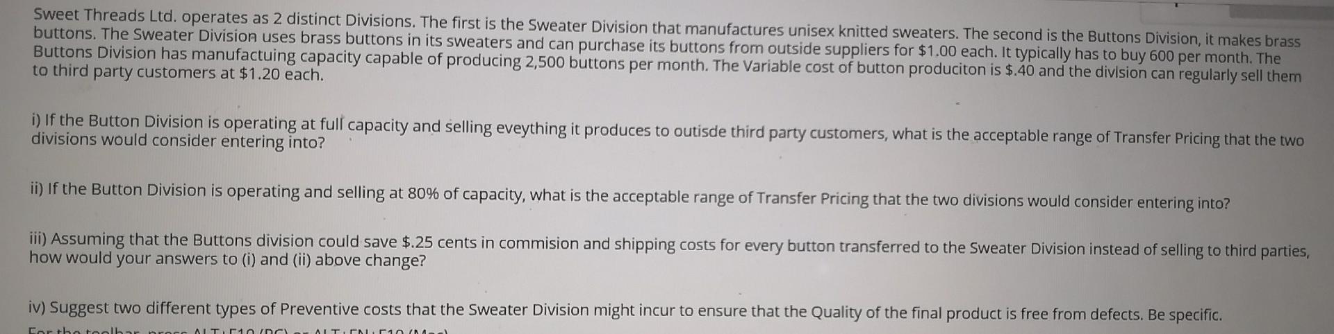 This is management accounting Sweet Threads Ltd. operates as 2 distinct Divisions.