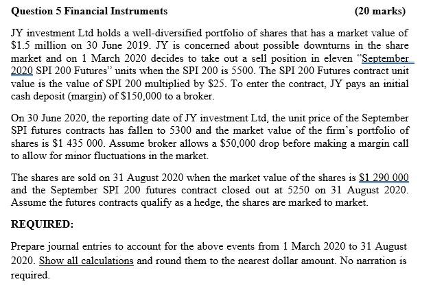 Please answer this with full working. Question 5 Financial Instruments (20