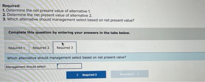 follows. Management requires a 10% rate of return on its investments. (PV
