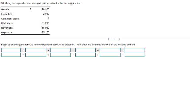  16. Using the expanded accounting equation, solve for the missing amount