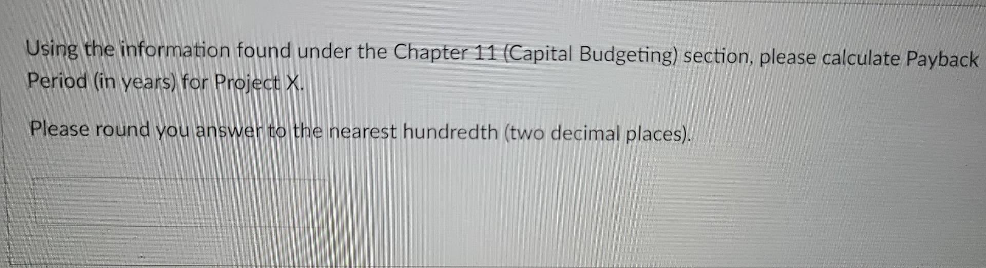 q9 Using the information found under the Chapter 11 (Capital Budgeting) section,